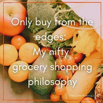 Only Buy From The Edges: My Nifty Grocery Shopping Philosophy